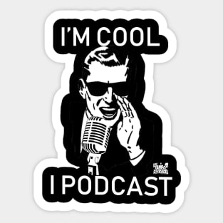 I'm Cool, I Podcast Version 2 Sticker